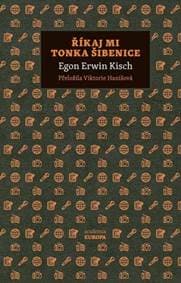 Říkaj mi Tonka Šibenice - Egon E. Kisch 1
