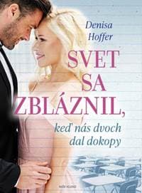 Svet sa zbláznil, keď nás dvoch dal dokopy - Hoffer Denisa 1