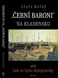 "Černí baroni" na Kladensku - Kolář Alois