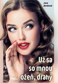 Už sa so mnou ožeň, drahý - Benková Jana 1