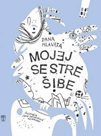 Mojej sestre šibe - Hlavatá Dana