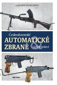 Československé automatické zbraně a jejich tvůrci - Popelínský Lubomír 1