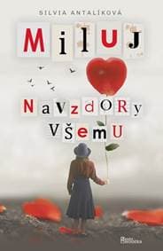 Miluj navzdory všemu - Antalíková Silvia 1
