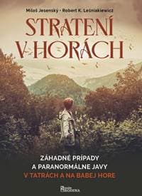 Stratení v horách-Záhadné prípady a paranormálne javy v Tatrách a na Babej Hore - Jesenský, Robert K. Leśniakiewicz Miloš