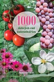 1000 dobrých rad zahrádkářům - Šrot Radoslav 1