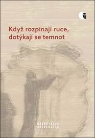 Když rozpínají ruce, dotýkají se temnot - Petr Husák 1