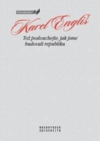 Tož poslouchejte, jak jsme budovali republiku - Karel Engliš 1