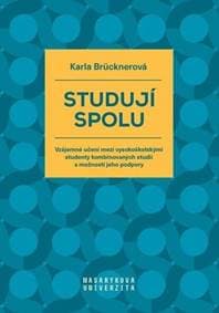 Studují spolu - Vzájemné učení mezi vysokoškolskými studenty kombinovaných studií a možnosti jeho podpory - Brücknerová Karla
