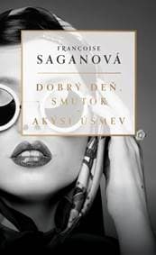 Dobrý deň, smútok a Akýsi úsmev - Saganová Françoise 1