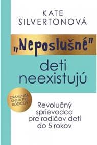 Neposlušné deti neexistujú - Silvertonová Kate