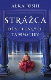 Strážca džajpurských tajomstiev - Alka Joshi 1
