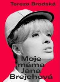 Moje máma Jana Brejchová - Brodská Tereza