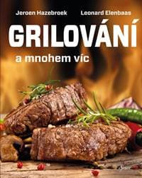 Grilování a mnohem víc - Hazebroek, Leonard Elenbaas Jeroen