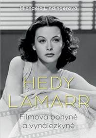 Hedy Lamarr - Bohyně stříbrného plátna, vynálezkyně - Lindingerová Michaela 1
