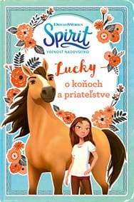 Spirit voľnosť nadovšetko - Lucky: o koňoch a priateľstve - Kolektív autorov
