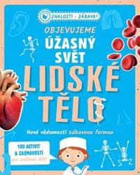 Objevujeme úžasný svět Lidské tělo - autor neuvedený 1