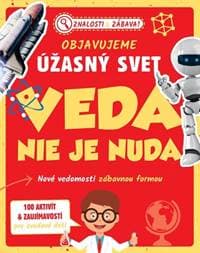 Objavujeme úžasný svet Veda nie je nuda - autor neuvedený 1