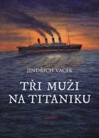 Tři muži na Titaniku - Vacek Jindřich 1