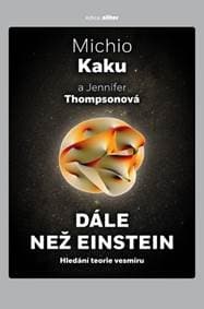 Dále než Einstein - Hledání teorie vesmíru - Kaku, Jennifer Thompsonová Michio