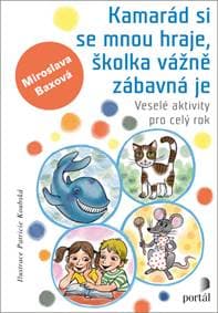 Kamarád si se mnou hraje, školka vážně zábavná je - Miroslava Baxová