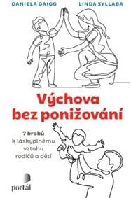 Výchova bez ponižování - Daniela Gaigg, Linda Syllaba