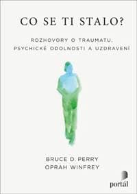 Co se ti stalo? - Bruce D. Perry, Oprah Winfrey 1