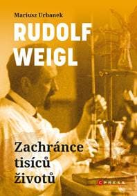 Rudolf Weigl: Zachránce tisíců životů - Kolektív autorov