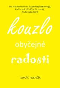 Kouzlo obyčejné radosti - Tomáš Kosačík