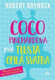 Coco Pinchardová: Moje tlustá opilá svatba - Bryndza Robert 1