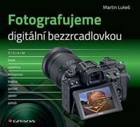 Fotografujeme digitální bezzrcadlovkou - Lukeš Martin 1