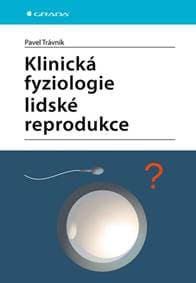 Klinická fyziologie lidské reprodukce - Pavel Trávník 1