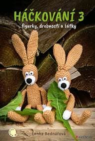 Háčkování 3 - figurky, doplňky, šátky - Bednářová Lenka