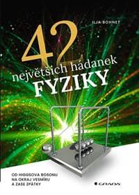 42 největších hádanek fyziky - Od Higgso - Bohnet Ilja