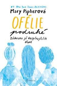 Ofélie podruhé - Záchrana já dospívajících dívek - Pipherová Mary 1