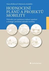 Hodnocení plánů a projektů mobility - Průvodce pro správnou evaluaci opatření a strategií udržitelné městské mobility - Brůhová-Foltýnová a kolektiv Hana