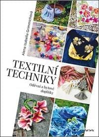 Textilní techniky - Oděvní a bytové dopl - Grimmichová Alena Isabella