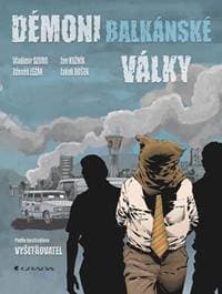 Démoni balkánské války - Vladimir Dzuro, Jan Kužník, Zdeněk Ležák, Jakub Dušek