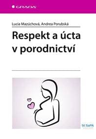 Respekt a úcta v porodnictví - Mazúchová, Andrea Porubská Lucia 1