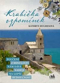 Krabička vzpomínek - Poučení z minulosti nám dává naději na lepší budoucnost - Hughesová Kathryn