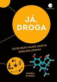 Já, droga - Co se děje v hlavě, když si zapálíme jointa? - Dvořák Ondřej 1