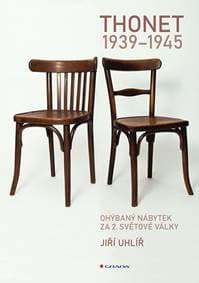 Thonet 1939-1945 - Ohýbaný nábytek za 2. světové války - Uhlíř Jiří 1