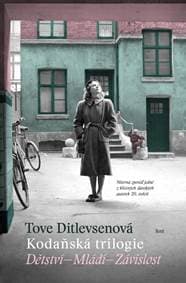 Kodaňská trilogie * Dětství * Mládí * Závislost - Ditlevsenová Tove 1