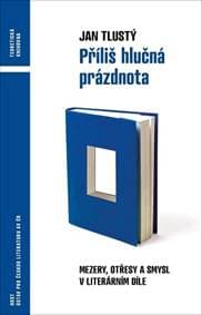 Příliš hlučná prázdnota - Mezery, otřesy a smysl v literárním díle - Tlustý Jan