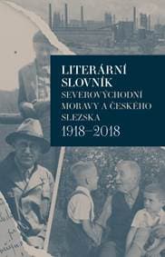 Literární slovník severovýchodní Moravy a českého Slezska 1918-2018 - Málková Iva