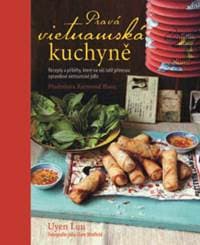 Pravá vietnamská kuchyně -  Recepty a příběhy, které na váš talíř přinesou opravdové vietnamské jídlo - Uyen Luu 1