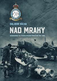 Nad mraky - Každodennost 311. československé perutě RAF 1940-1945 - Vácha Dalibor 1