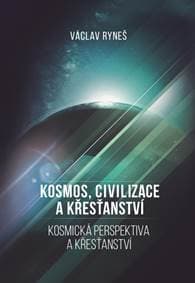 Kosmos, civilizace a křesťanství - Kosmi - Ryneš Václav