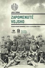 Zapomenuté vojsko - Československá domobrana z Itálie a její neznámá epopej - Špánik Jozef