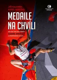 Medaile na chvíli - (Nejen) tokijský příběh Adama Ondry a sportovního lezení - Kalemba, Kubeška Karel Jiří 1
