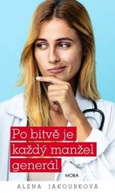 Po bitvě je každý manžel generál - Jakoubková Alena